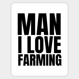 Man I love farming farmer Sticker